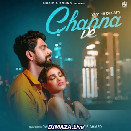 Channa Ve - Yasser Desai