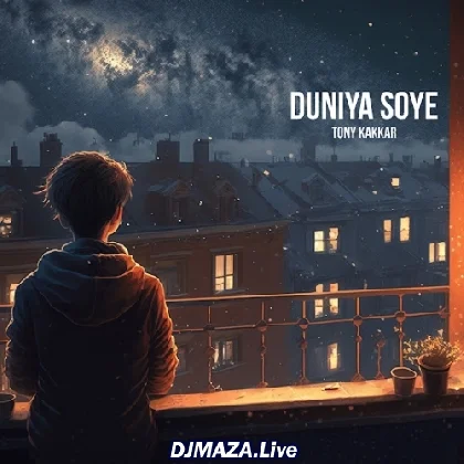 Duniya Soye - Tony Kakkar