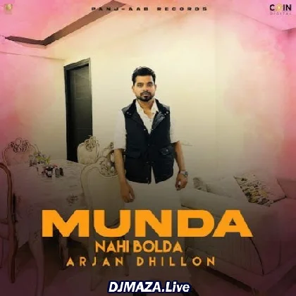 Munda Nahi Bolda - Arjan Dhillon