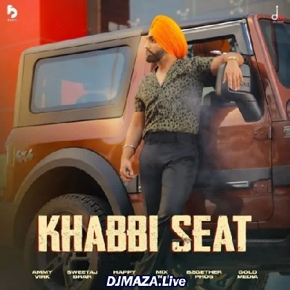 Khabbi Seat - Ammy Virk