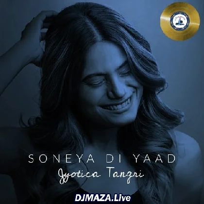 Soneya Di Yaad - Jyotica Tangri