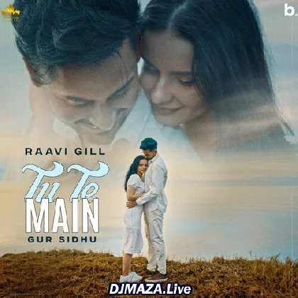 Tu Te Main - Raavi Gill