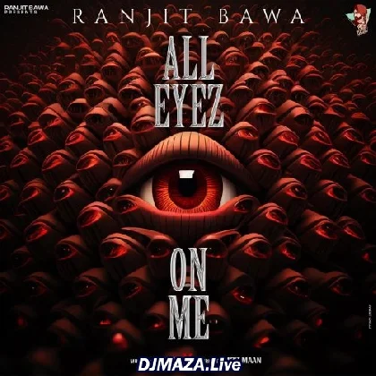 All Eyez On Me - Ranjit Bawa