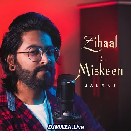 Zihaal E Miskeen - JalRaj