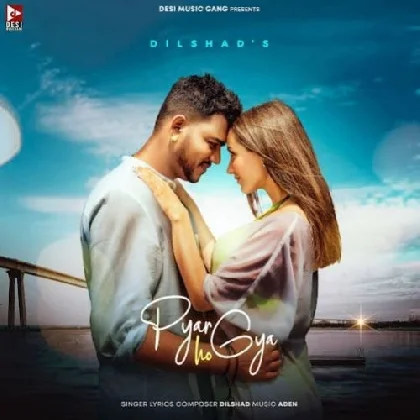 Pyar Ho Gaya - Dilshad