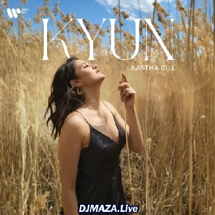 Kyun - Astha Gill