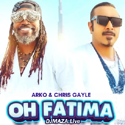 Oh Fatima - Arko Chris Gayle