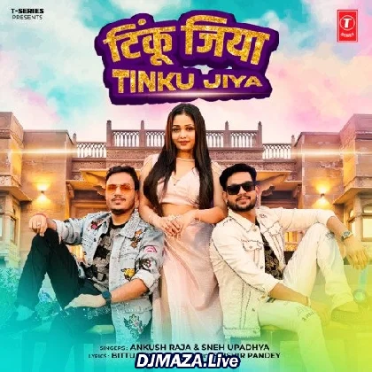 Tinku Jiya - Ankush Raja