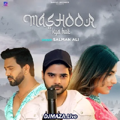 Mashoor Kya Hue - Salman Ali