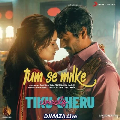 Tum Se Milke - Tiku Weds Sheru