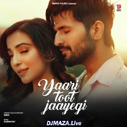 Yaari Toot Jayegi - Nikk