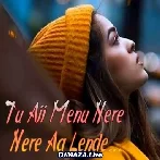 Tu Aaj Menu Nede Nede Aa Lende
