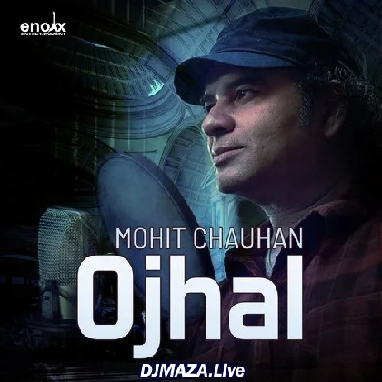 Ojhal - Mohit Chauhan