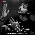 Tu Mileya - Darshan Raval