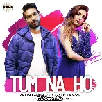 Tum Na Ho - Arjun Kanungo