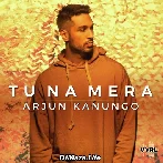 Tu Na Mera - Arjun Kanungo