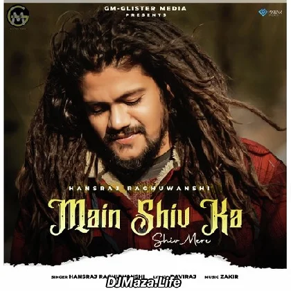 Main Shiv Ka Shiv Mere - Hansraj Raghuwanshi