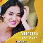 Mere Aas Paas - Yasser Desai