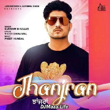 Jhanjran - Gurnam Bhullar