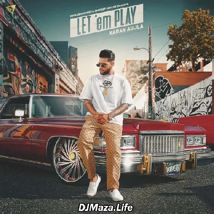 Let Em Play - Karan Aujla