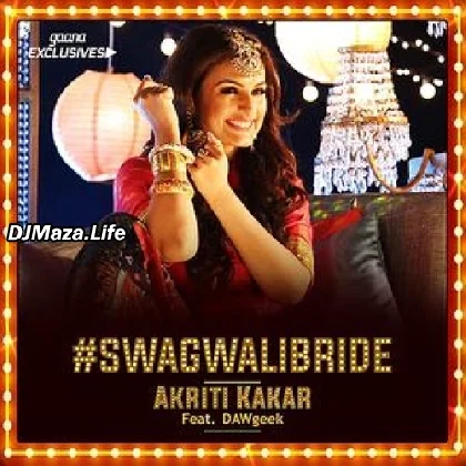 Swag Wali Bride - Akriti Kakar