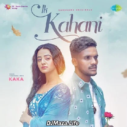 Ik Kahani - Kaka
