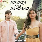 Mujhko Kiya Barbaad - Raj Barman