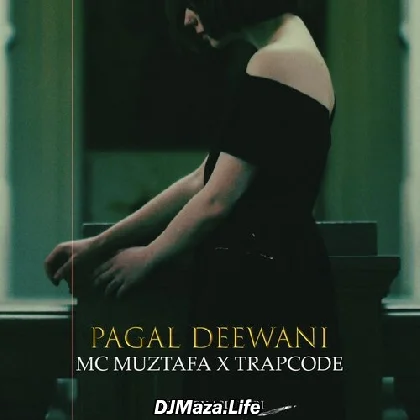 Pagal Deewani - MC Muztafa