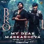 My Dear Markandeya - BRO