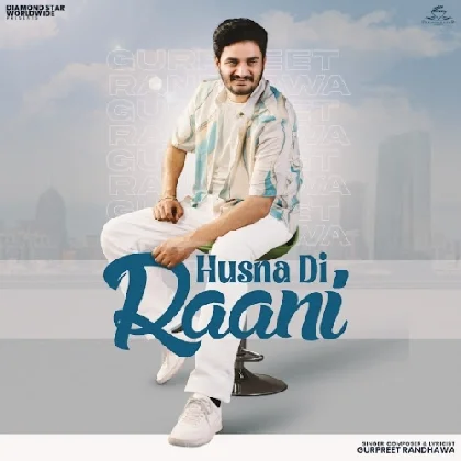 Husna Di Rani - Gurpreet Randhawa