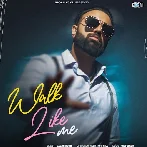 Walk Like Me - Gagan Kokri