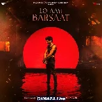 Lo Aayi Barsaat - Darshan Raval