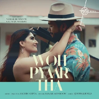 Woh Pyaar Tha - Samar Monsoon