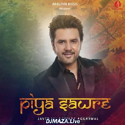 Piya Sawre - Javed Ali