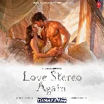 Love Stereo Again - Tiger Shroff