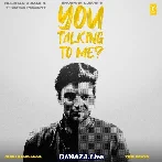 You Talking To Me - Guru Randhawa
