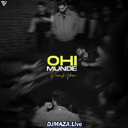 Ohi Munde - Parmish Verma