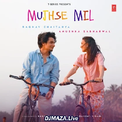 Mujhse Mil - Raghav Chaitanya