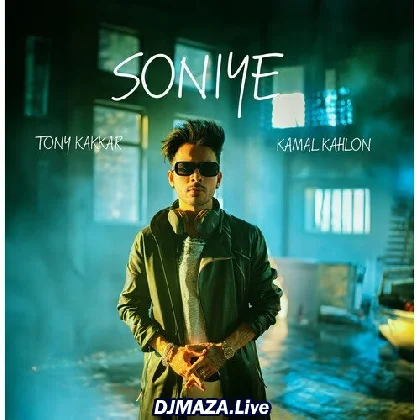 Soniye - Tony Kakkar