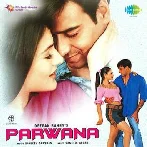 Duniya Mein Aaye Ho - Parwana