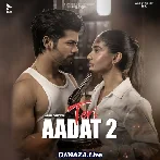 Teri Aadat 2 - Abhi Dutt