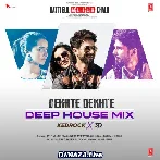 Dekhte Dekhte - Deep House Mix