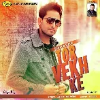 Tor Vekh Ke - Eknoor Sidhu