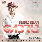 Gabru - Feroz Khan