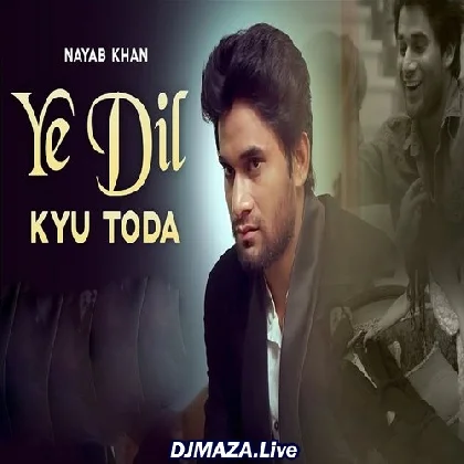 Ye Dil Kyu Toda