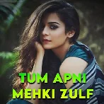 Tum Apni Mehki Mehki Julfe