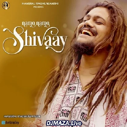 Namo Namo Shivaay - Hansraj Raghuwanshi