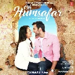 Oh Humsafar - Neha Kakkar