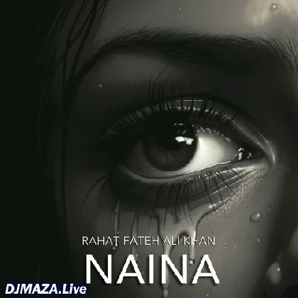 Naina - Rahat Fateh Ali Khan