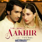 Aakhir - Vishal Mishra